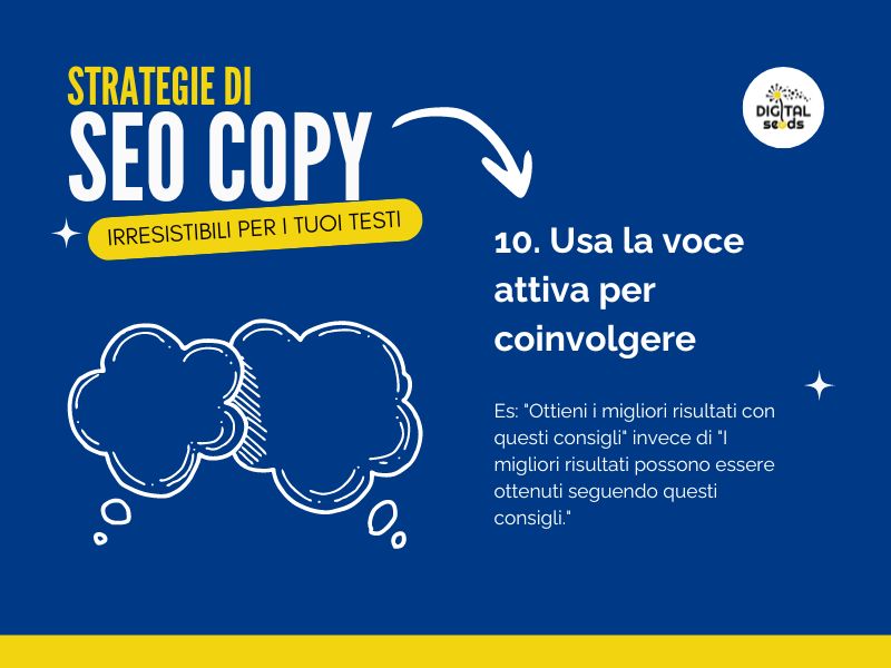 10 strategie di SEO Copywriting per Rendere i Tuoi Testi Irresistibili 10 10 Strategie di Seo Copy irresistibili per il tuo sito: Usa la voce attiva (es: fai, ottieni, scopri, leggi come..)