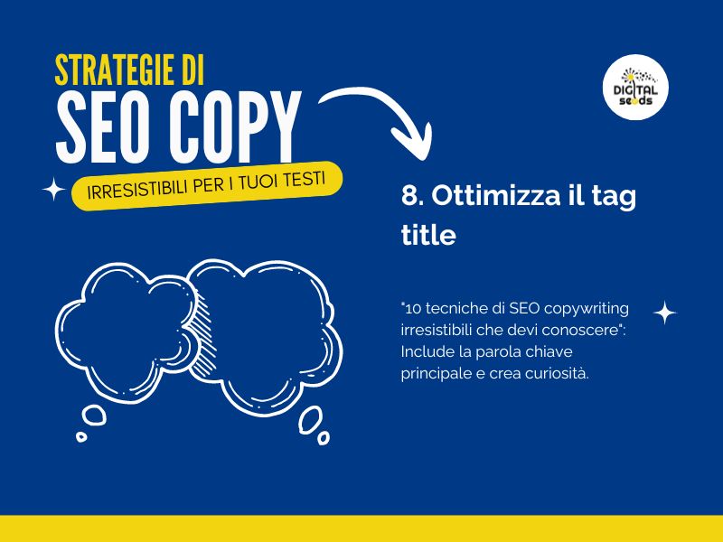 10 strategie di SEO Copywriting per Rendere i Tuoi Testi Irresistibili 8 10 Strategie di Seo Copy irresistibili per il tuo sito: Ottimizza il tag title per la tua anteprima su Google. Quale titolo interesserà di più il tuo lettore?