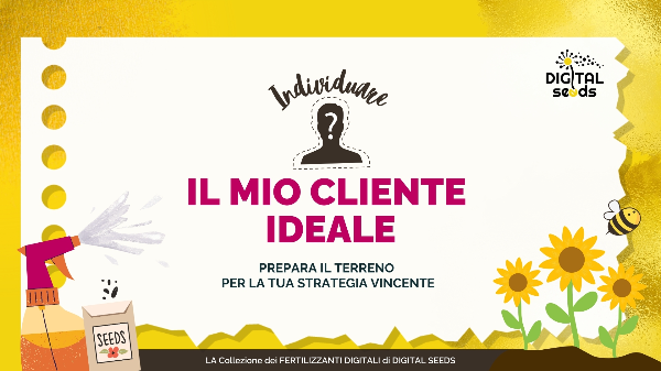 Il tuo business online è invisibile? Scopri il cliente ideale e comunica meglio 7 Scarica il Workbook per Individuare il tuo cliente ideale